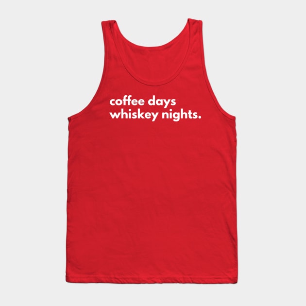 Coffee days Whiskey nights. Tank Top by numidiadesign